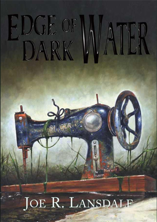 Edge of Dark Water by Joe R. Lansdale